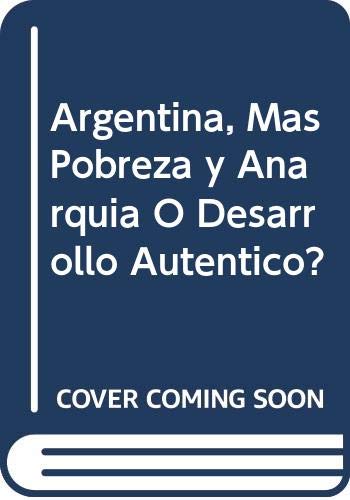 Argentina, Mas Pobreza y Anarquia O Desarrollo Autentico? Books