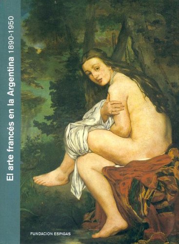 El Arte Frances En La Argentina: 1890-1950 book