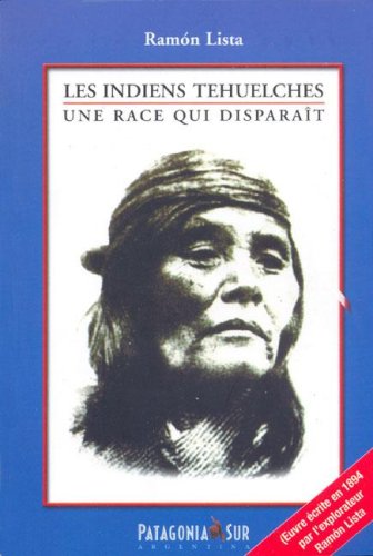 Indiens Tehuelches, Les - Une Race Qui Disparait Books