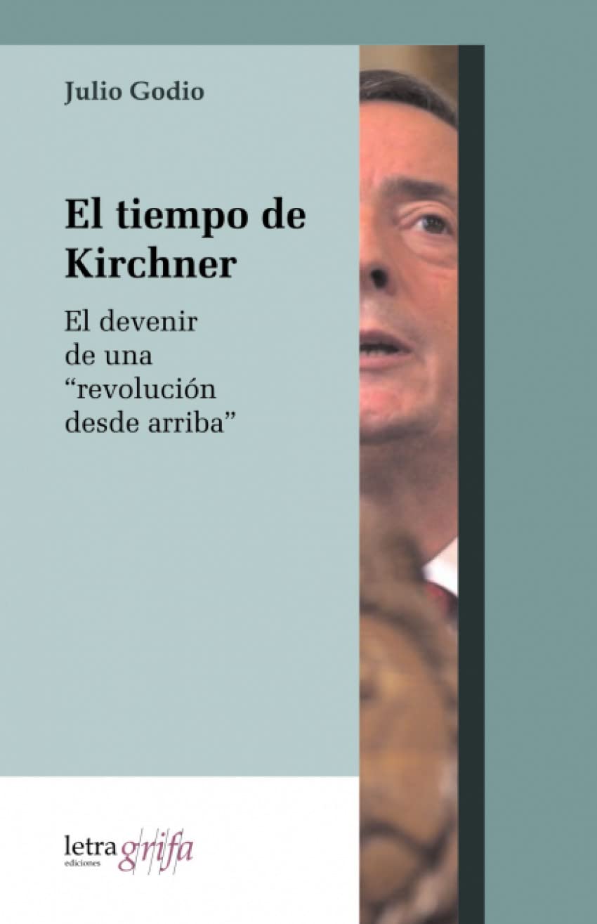 Tiempo de Kirchner. El devenir de una ârevolución desde arri Learning & Reference