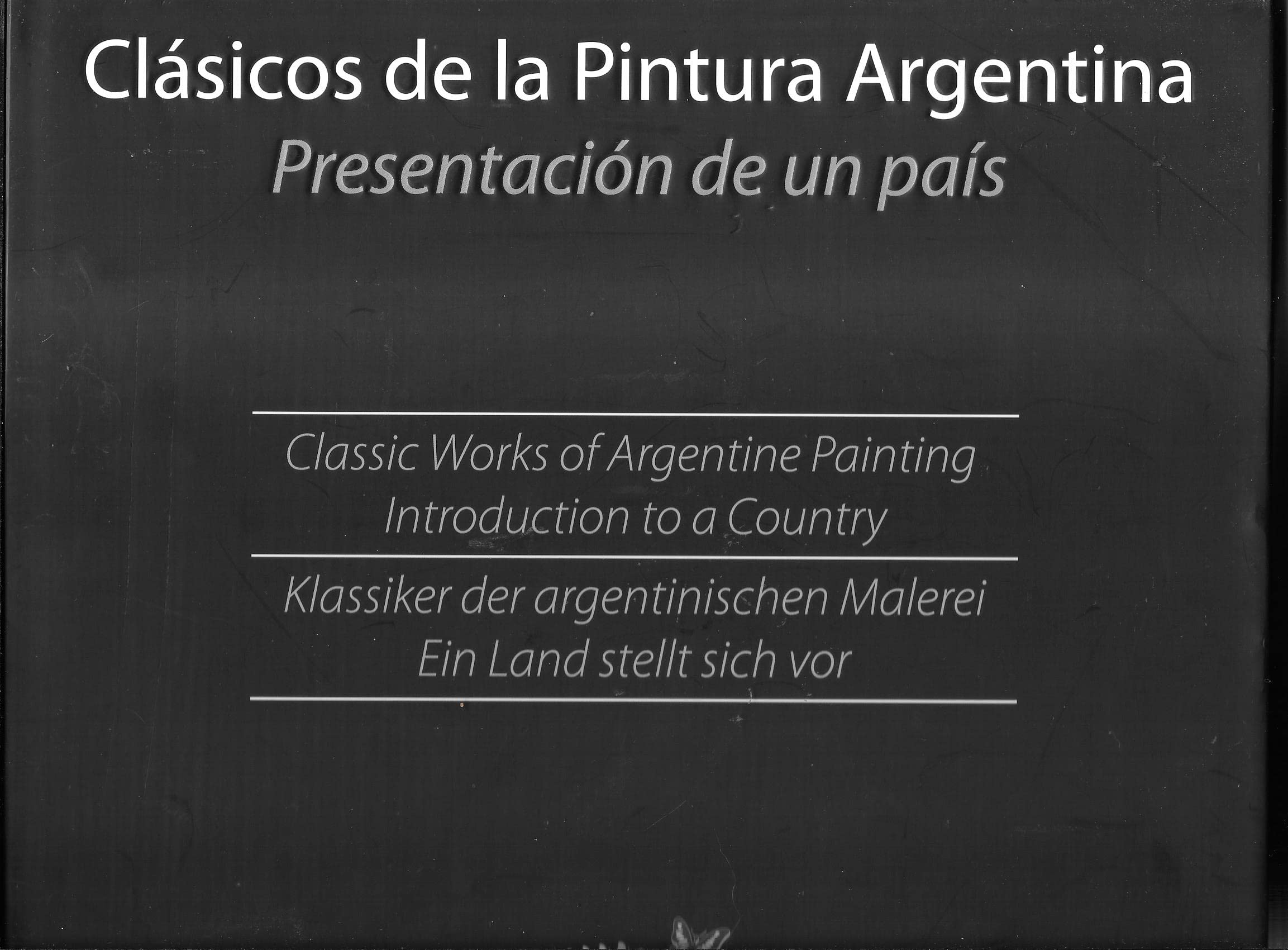 Clásicos de la Pintura Argentina: PresentaciÃ n de un paÃs/Classic Works of Argentine Painting: Introduction to a Country/Klassiker der argentinischen Malerei: Ein Land stellt sich vor Books