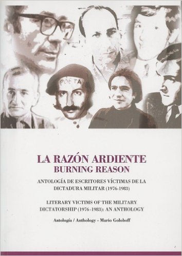 La razón ardiente: Antología de escritores víctimas de la dictadura militar (1976-1983) / Burning Reason: Literary victims of the military dictatorschip (1976-1983) Books