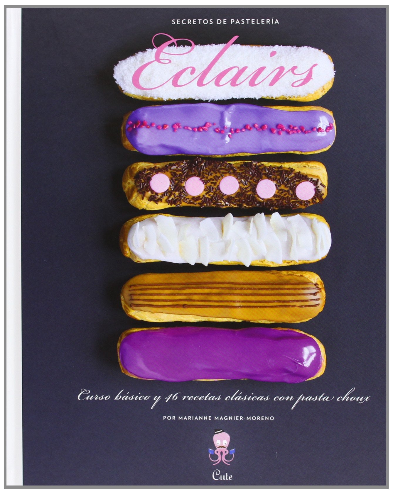 ECLAIRS, SECRETOS DE PASTELERIA book