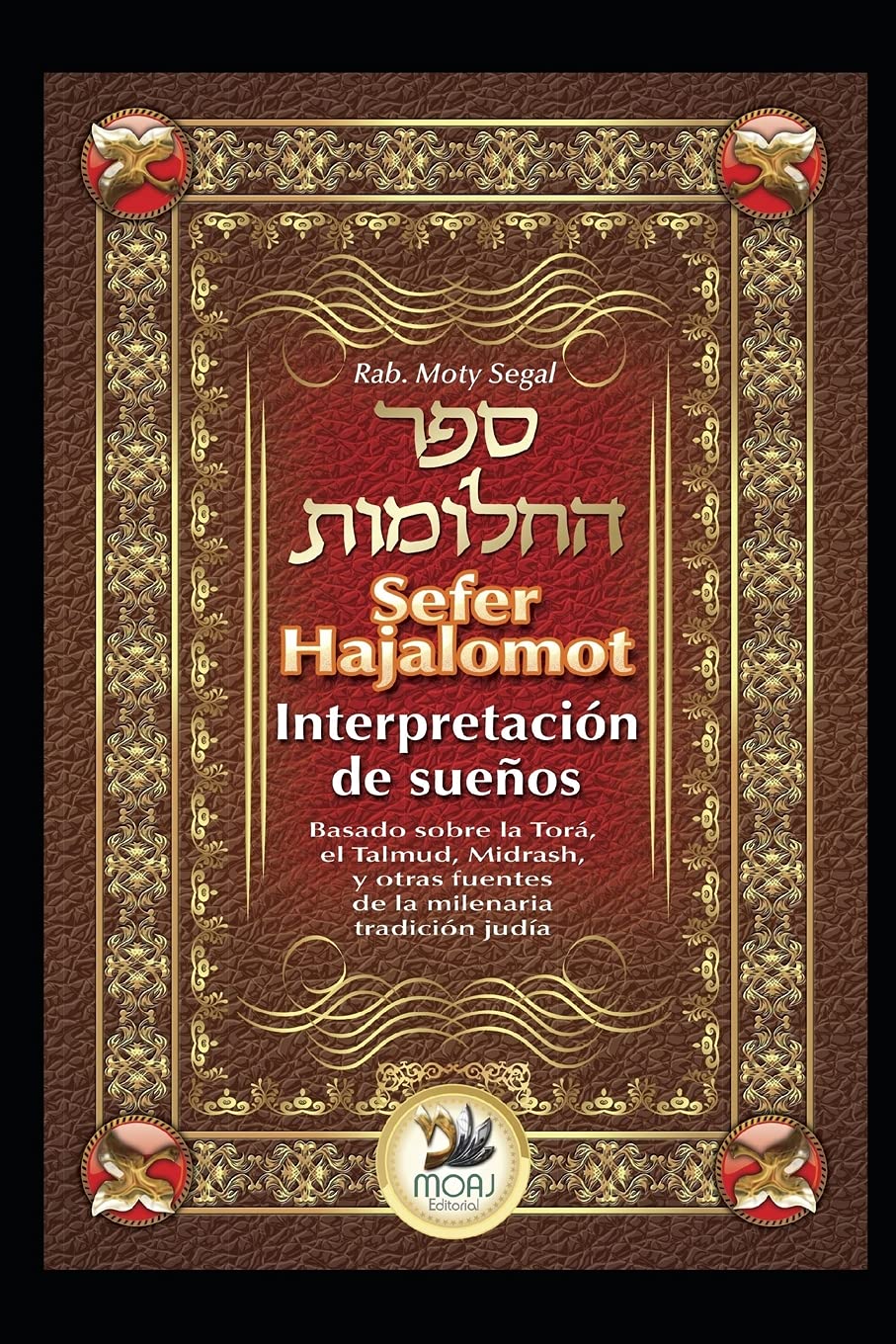 Sefer Hajalomot - Interpretación de Sueños: Basado en la Torá, el Talmud, Midrash y otras fuentes de la milenaria tradición judía Religion & Esotericism