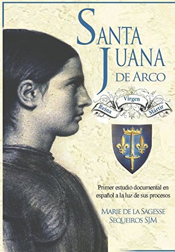 Santa Juana de Arco. Reina, virgen y mártir: Primer estudio documental en español a la luz de sus procesos Inspiring women