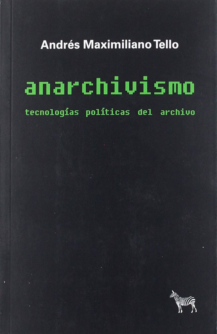 ANARCHIVISMO. TECNOLOGIAS POLITICAS DEL ARCHIVO Books