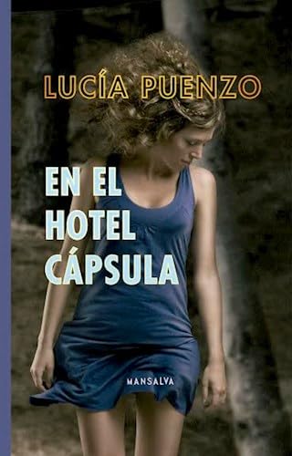 En El Hotel Capsula - Lucia Puenzo - Mansalva Books