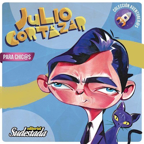 Julio Cortazar Para Chicas Y Chicos Books