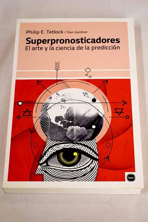 Superpronosticadores: el arte y la ciencia de la predicción Books