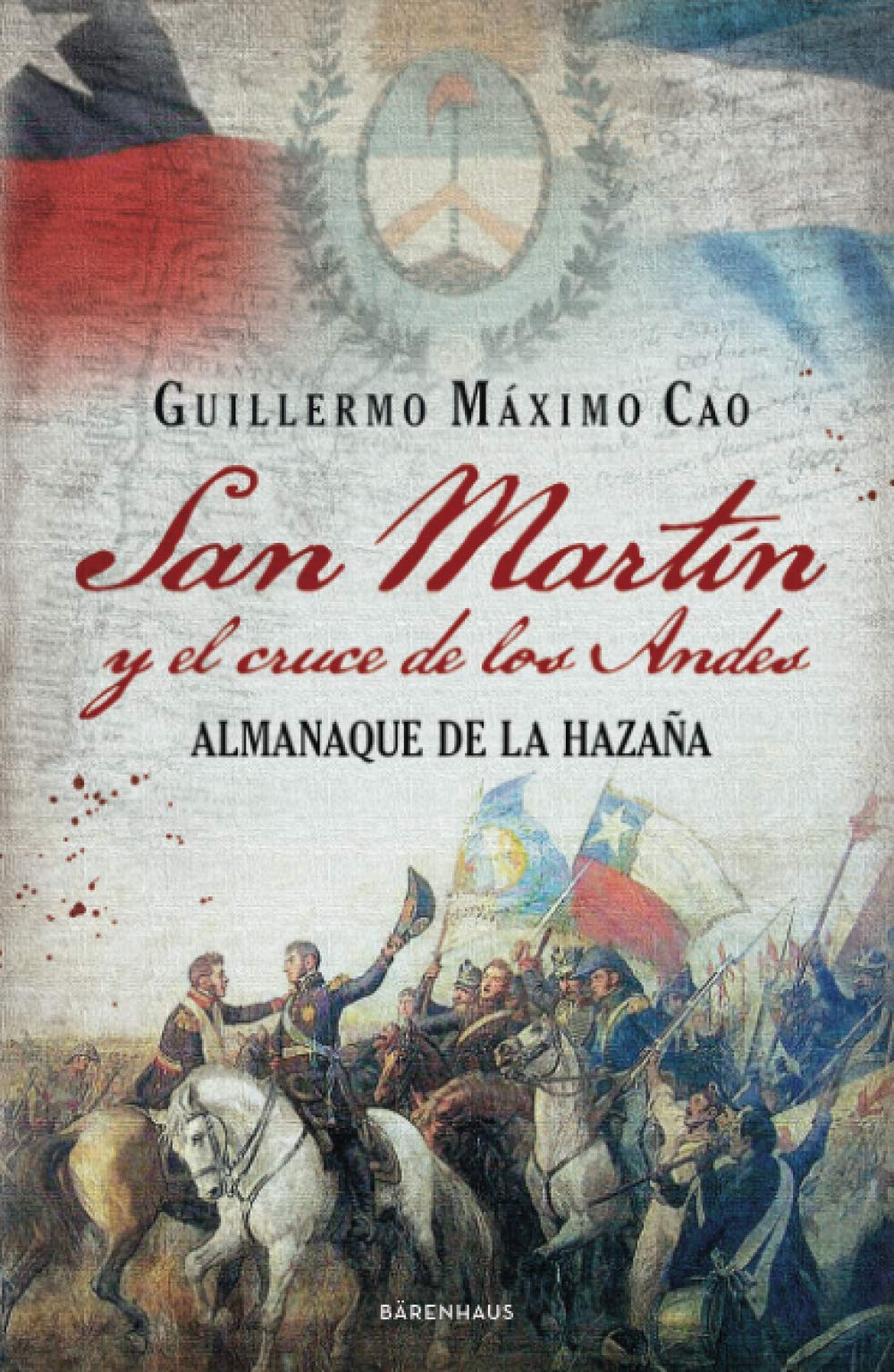 San Martin y el cruce de los Andes: Almanaque de la hazaña Politics & History