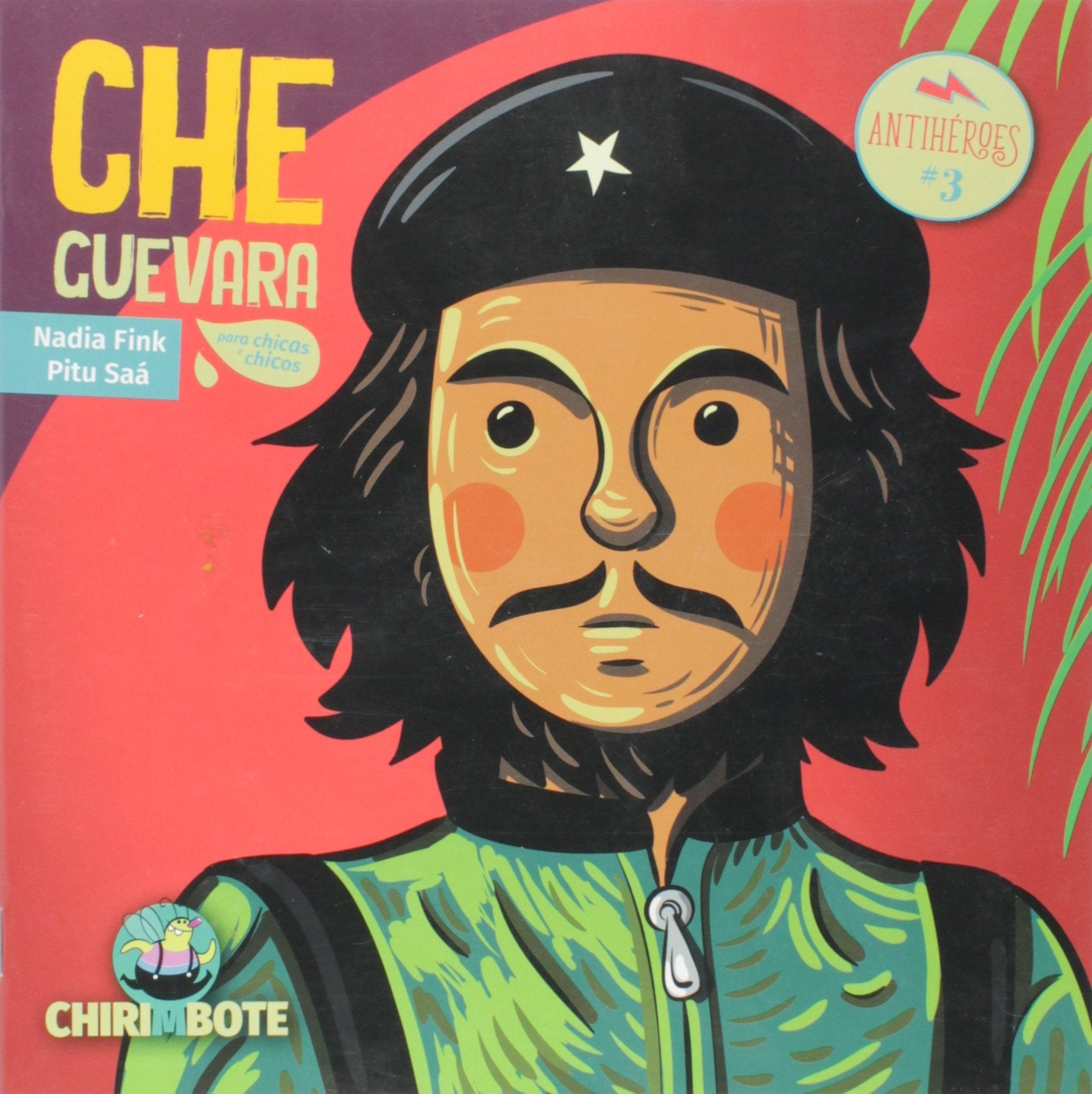Che Guevara Para Chicas y Chicos - Colección Antihéroes book