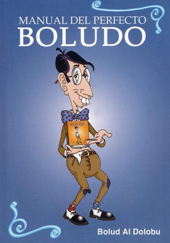 Manual del Perfecto Boludo (Spanish Edition) Books