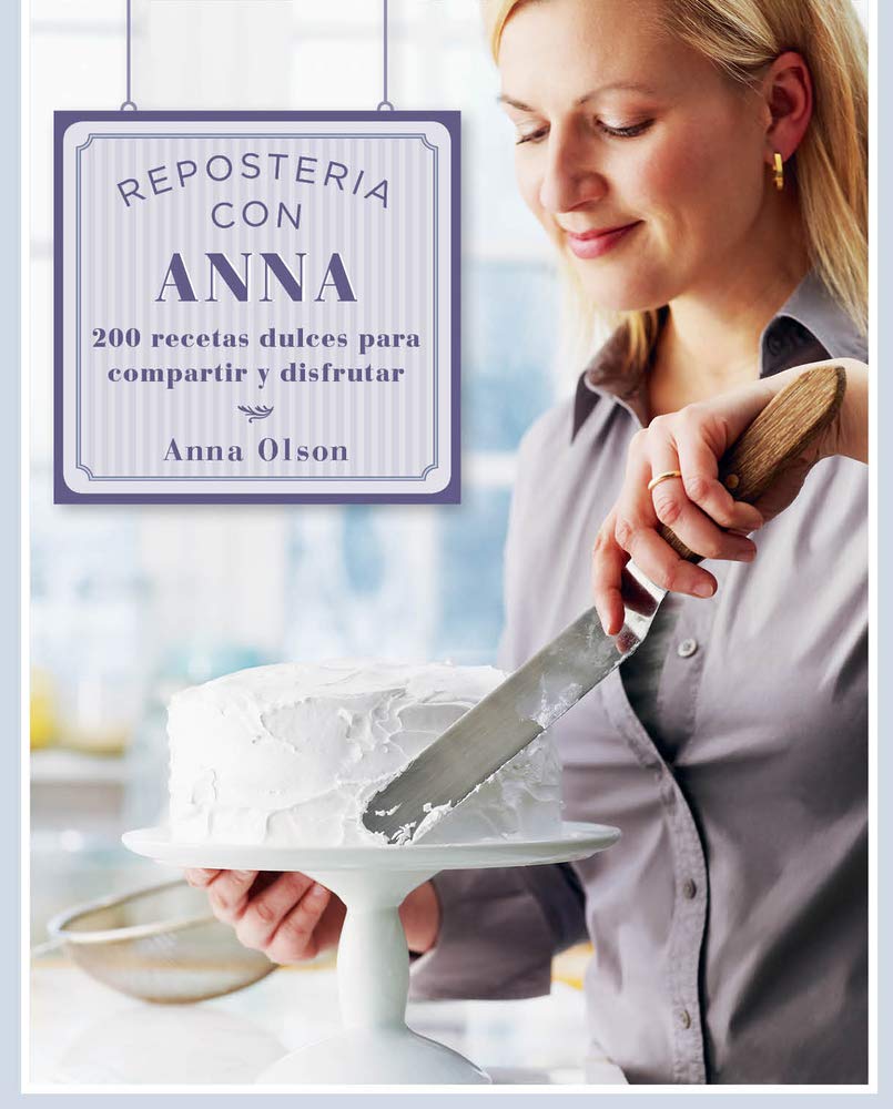 Repostería con Anna: 200 recetas dulces para compartir y disfrutar Leisure, Home & Garden