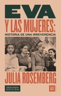 Eva y las mujeres : historia de una irreverencia / Julia Rosemberg. book