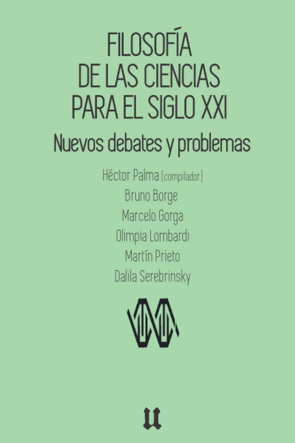 Filosofía de las ciencias para el siglo XXI: Nuevos debates y problemas Philosophy
