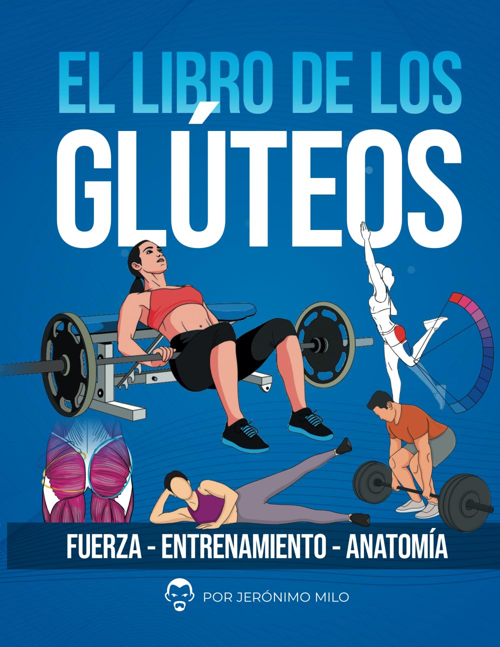 EL LIBRO DE LOS GLUTEOS: Fuerza entrenamiento anatomía (Anatomía funcional del entrenamiento de la Fuerza.) Health, Nutrition & Fitness