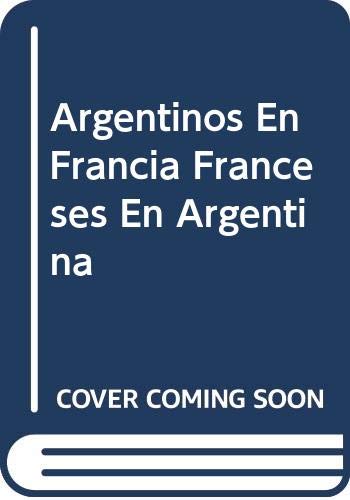 Argentinos En Francia Franceses En Argentina book