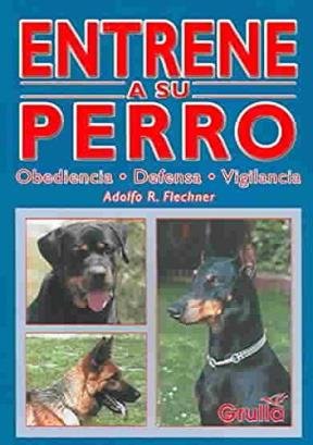 Entrene a su perro/Train your Dog: Obediencia, defensa y vigilancia Obedience, defense & vigilance Hobbies & Crafts