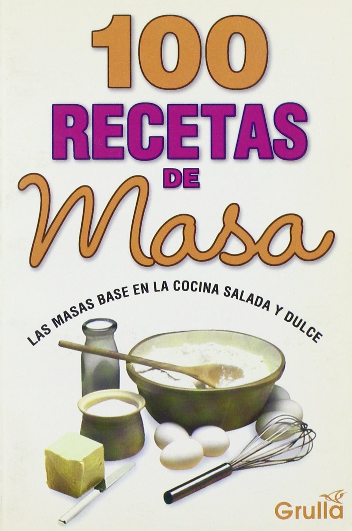 100 recetas de masa / 100 recipes mass Cooking & Enjoying