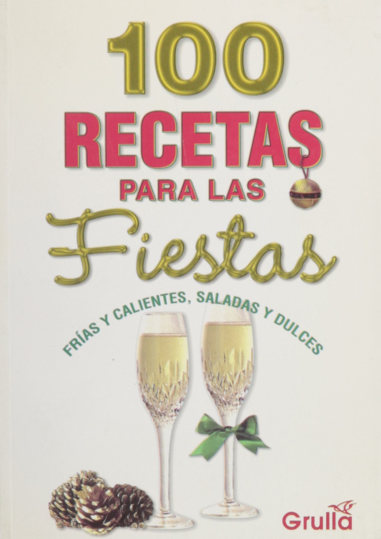 100 recetas para las fiestas / 100 recipes for the holidays Cooking & Enjoying