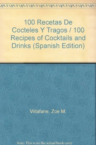 100 Recetas De Cocteles Y Tragos / 100 Recipes of Cocktails and Drinks Cooking & Enjoying