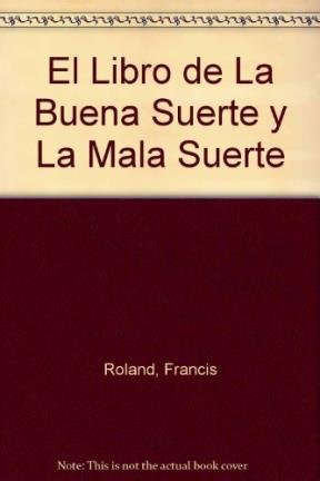 El libro de la buena suerte y la mala suerte / The book of good and bad luck Religion & Esotericism