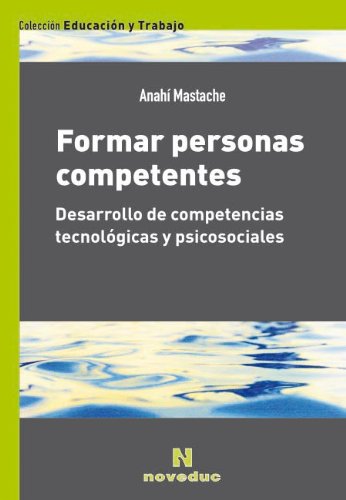 Formar Personas Competentes. Desarrollo De Competencias Tecnologicas Y Psicosociales book