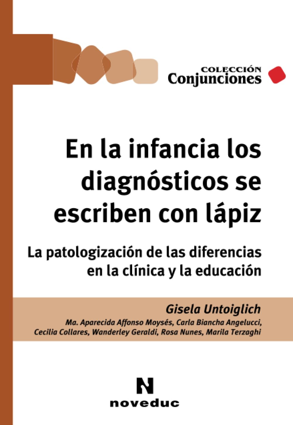 En la infancia los diagnósticos se escriben con lápiz: La patologización de las diferencias en la clínica y la educación (Noveduc Conjunciones, Band 33) Psychology