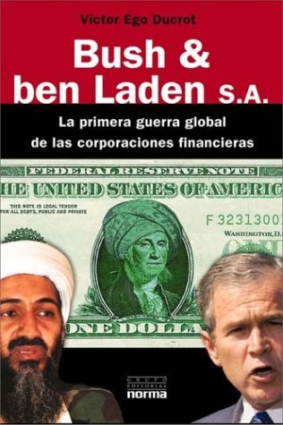 Bush & Ben Laden S.A. - La Primera Guerra Global de Las Corporaciones Financieras book