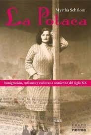 La Polaca: Inmigracion, Rufianes y Esclavas a Comienzos del Siglo XX Books