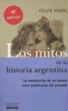 Los Mitos de la Historia Argentina: La Construccion de un Pasado Como Justificacion del Presente (Coleccion Biografias y Documentos) Books