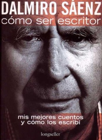 Cómo ser escritor: Mis Mejores Cuentos Y Como Los Escribi book