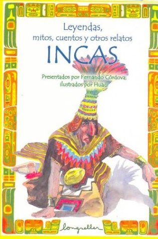 Incas (Leyendas, Mitos, Cuentos Y Otros Relatos / Legends, Myths, Stories and Other Narratives, Band 9) Study Guides