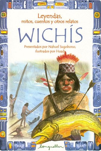 Leyendas, Mitos, Cuentos y Otros Relatos Wichis (Leyendas / Legends) Non-fiction