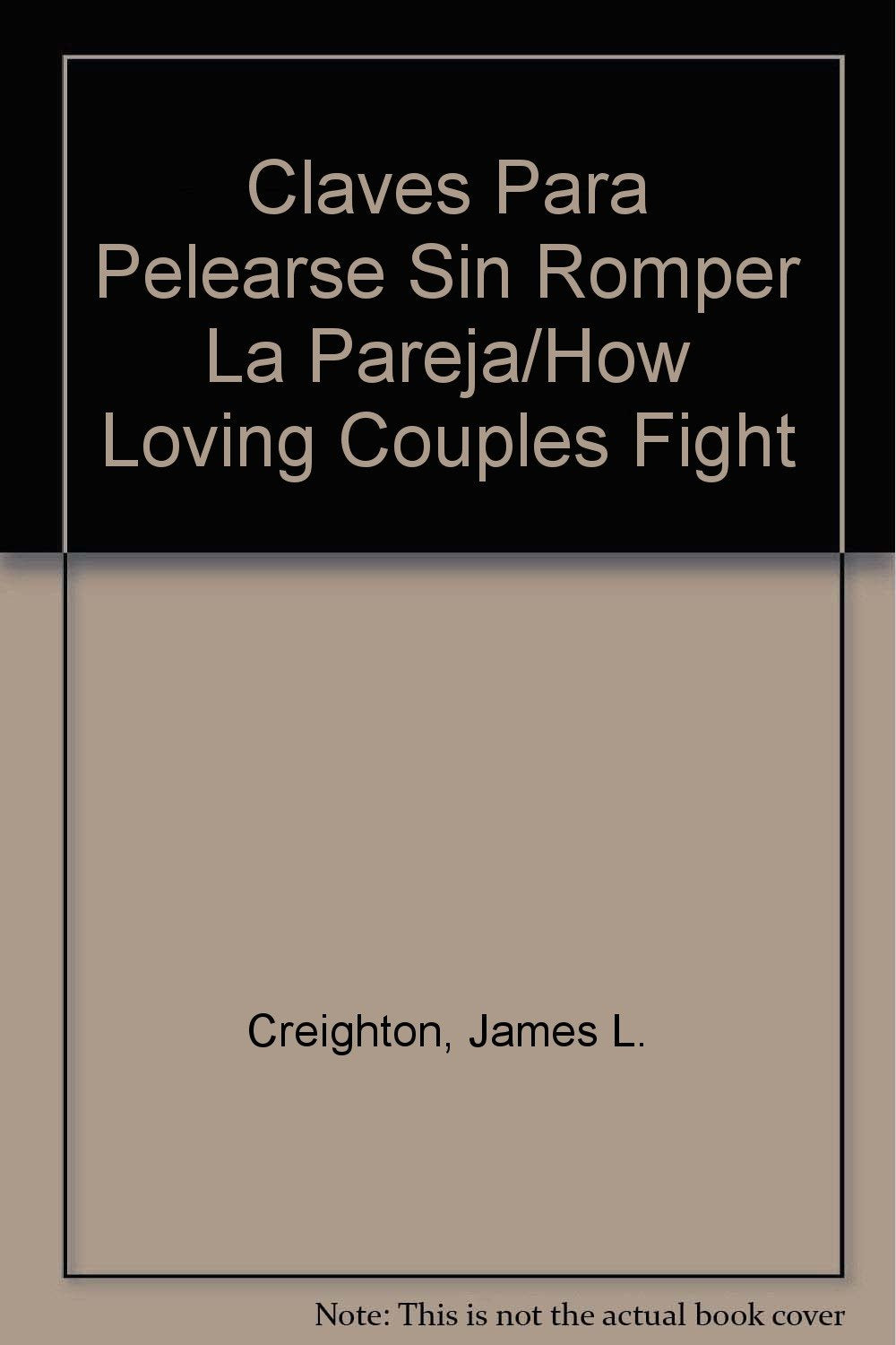 Claves Para Pelearse Sin Romper La Pareja/How Loving Couples Fight Psychology