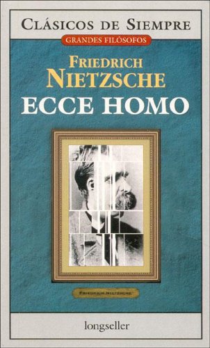 Ecce Homo (Clasicos de siempre: Grandes filosofos / All Time Classics: Great Philosophers, Band 9) Philosophy