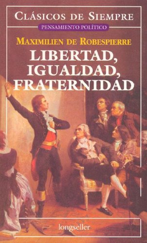 Libertad, igualdad, fraternidad / Liberty, Equality, Fraternity (Clasicos De Siempre) Social Sciences