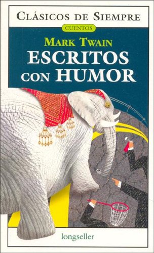 Escritos con humor / Writings with Humor (Clasicos de siempre / Cuentos / Always Classics / Stories, Band 17) Essays & Short Stories