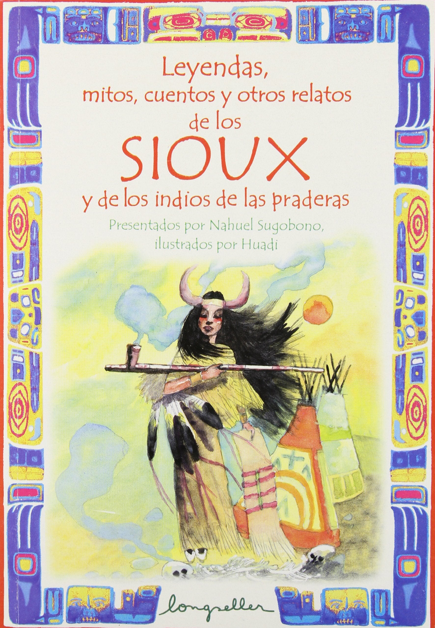 Leyendas, mitos, cuentos y otros relatos de los Sioux y de los indios de las praderas / Legends, myths, Stories and other Sioux and Prairies Indians ... Myths, Stories and Other Tales, Band 5) Non-fiction