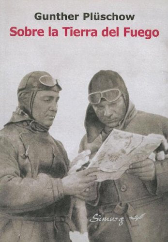 Sobre la Tierra del Fuego: En Velero y Aeroplano A Traves del Pais de Mis Suenos Books