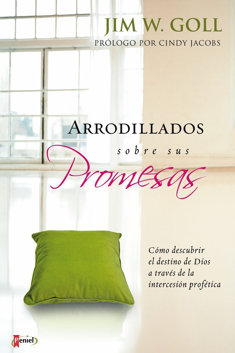 Arrodillado Sobre Sus Promesas: Aprenda a Usar Los Derechos De Dios Para Una Vida Victoriosa Religion & Esotericism