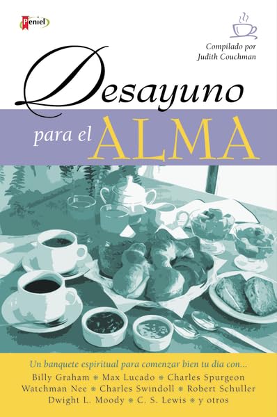 Desayuno para el alma/ Breakfast for the Soul: Un Banquete De Animo Para Comenzar Bien Tu Dia / a Feast of Mind to Start Off Your Day book
