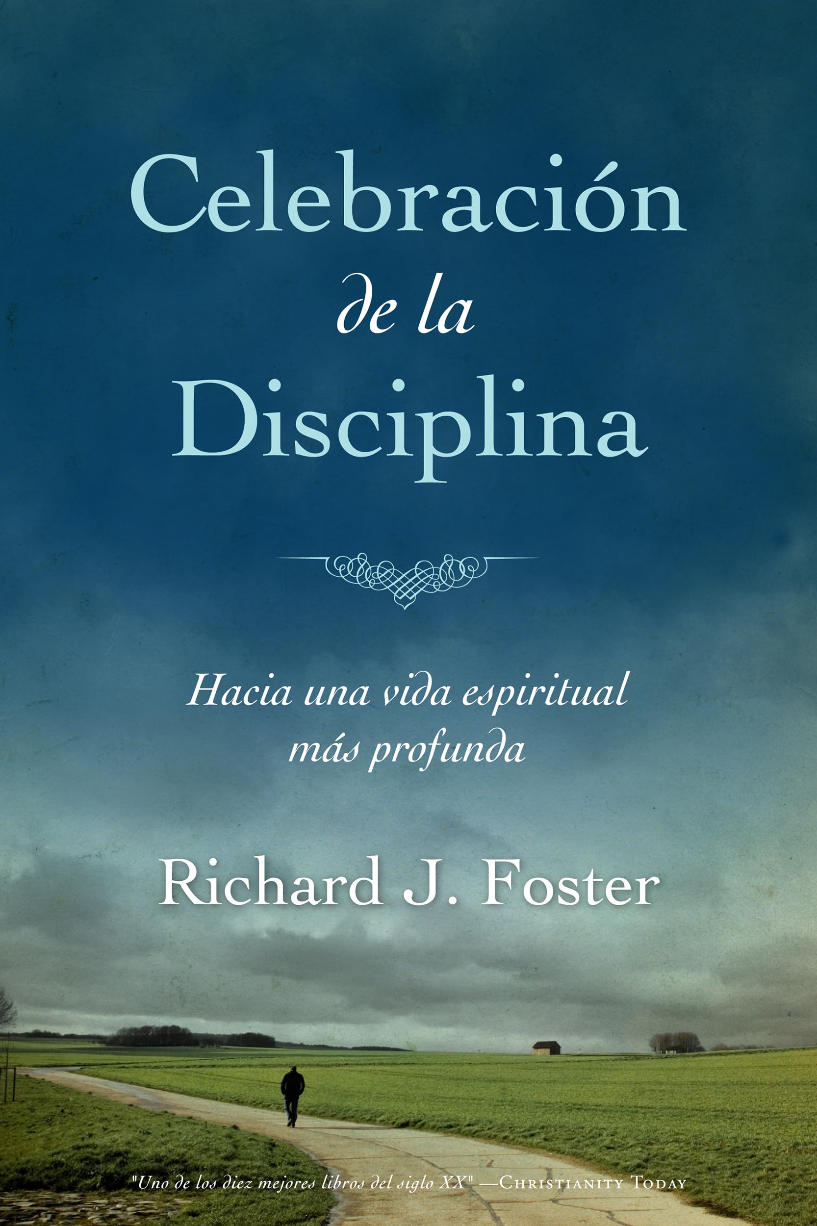 Celebracion de la disciplina: Hacia una vida espiritual mas profunda Religion & Esotericism