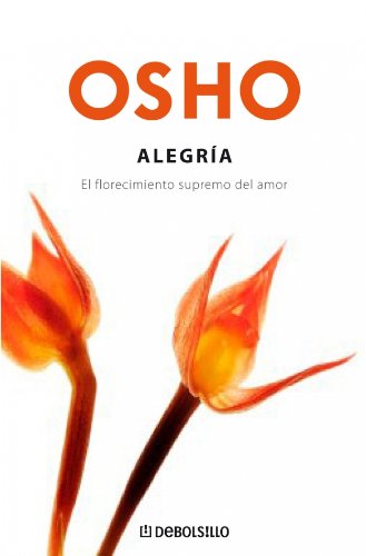 Alegria/ Joy: La Felicidad Que Surge Del Interior/ the Happiness That Comes from Within book