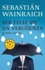 Ser Feliz Me Da Verguenza Y Otros Cuentos Books