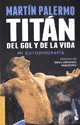 Product Image: TITAN DEL GOL Y LA VIDA...... Pocket