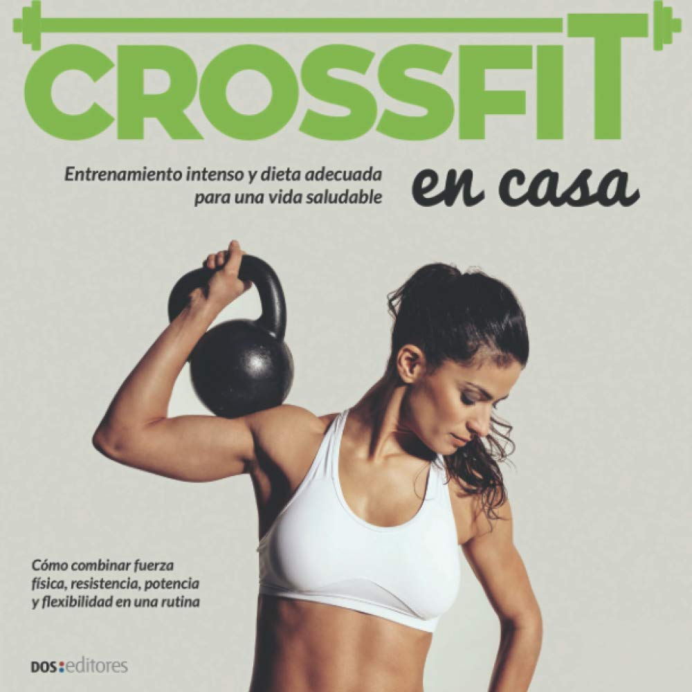 CROSSFIT: entrenamiento intenso y dieta adecuada para una vida saludable Health, Nutrition & Fitness