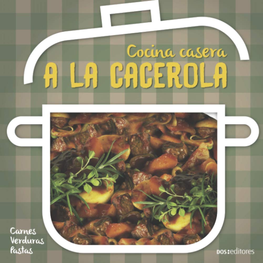 A LA CACEROLA: cocina casera (APRENDIENDO A COCINAR - LA MAS COMPLETA COLECCION CON RECETAS SENCILLAS Y PRACTICAS PARA TODOS LOS GUSTOS, Band 8) Cooking & Enjoying