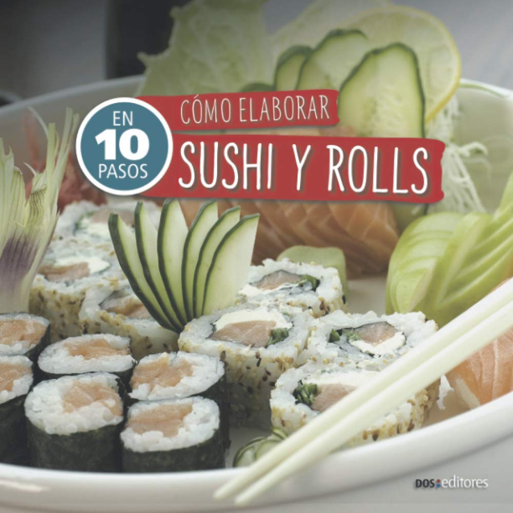 CÓMO ELABORAR SUSHI Y ROLLS: en 10 pasos (ALIMENTACION SALUDABLE, Band 7) Cooking & Enjoying