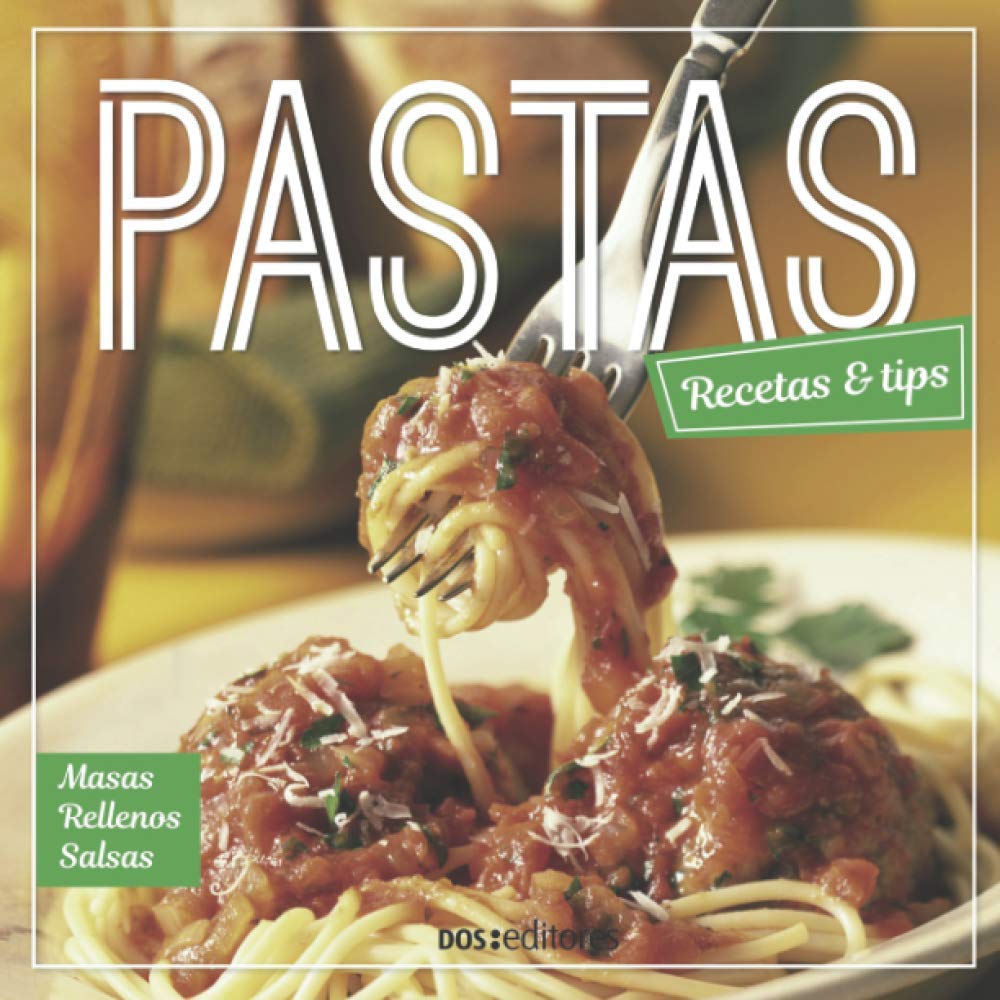PASTAS: recetas & tips (APRENDIENDO A COCINAR - LA MAS COMPLETA COLECCION CON RECETAS SENCILLAS Y PRACTICAS PARA TODOS LOS GUSTOS, Band 7) Cooking & Enjoying